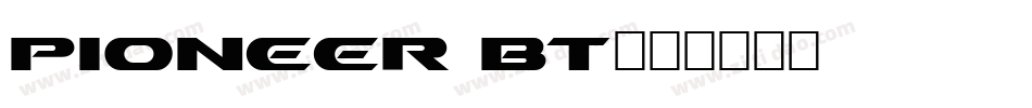 Pioneer BT字体转换